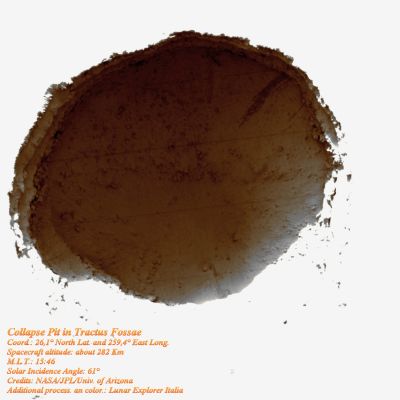 Collapse Pit in Tractus Fossae (edm - Vertical View - Natural Colors; credits: Lunar Explorer Italia)
This HiRISE image shows a collapse pit in Tractus Fossae, a Region of large Ridges and Troughs created by Tectonic Activity. 
The Fossae occur on the Tharsis Volcanic Rise, a giant region of enhanced volcanic activity that includes the 3 large volcanoes Ascraeus Mons, Pavonis Mons and Arsia Mons. 

The Pit in this image has very steep walls, and so only a narrow arc is illuminated by Sunlight. The rest of the Pit is in dark shadow. 
However, a stretched version of the image shows details of the pit floor, due to a small amount of scattered Sunlight.
Pits like this form by collapse into underground voids, such as those left by propagating magma-filled dikes. 
They may sometimes have overhanging walls, although in this case the walls can be seen and appear nearly vertical. Some similar features are found on Earth: Devil’s Throat, in Hawaii, is one example. 
Other similar examples have been imaged on Mars as well.
Parole chiave: Mars from orbit - Collapse Features - Pit