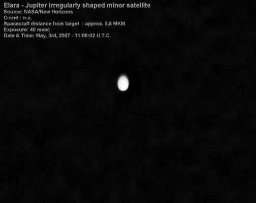 Elara, from New Horizons
Data & Statistics for Elara:
Discovered by: C. Perrine  
Date of discovery: 1905  
Mass (in Kg): 7,77e+17  
Mass (if Earth = 1): 1,3002e-07  
Equatorial radius (in Km): 38  
Equatorial radius (if Earth = 1): 5,9580e-03  
Mean density (grm/cm^3): 3,3  
Mean distance from Jupiter (in Km): 11.737.000  
Rotational period (in days): 0,5  
Orbital period (in days): 259,6528  
Mean orbital velocity (Km/sec): 3,29  
Orbital eccentricity: 0,2072  
Orbital inclination: 24,77°  
Escape velocity (Km/sec): 0,0522  
Visual geometric albedo: 0,03  
Magnitude (Vo): 16,77
Parole chiave: Jupiter's Moon - Elara
