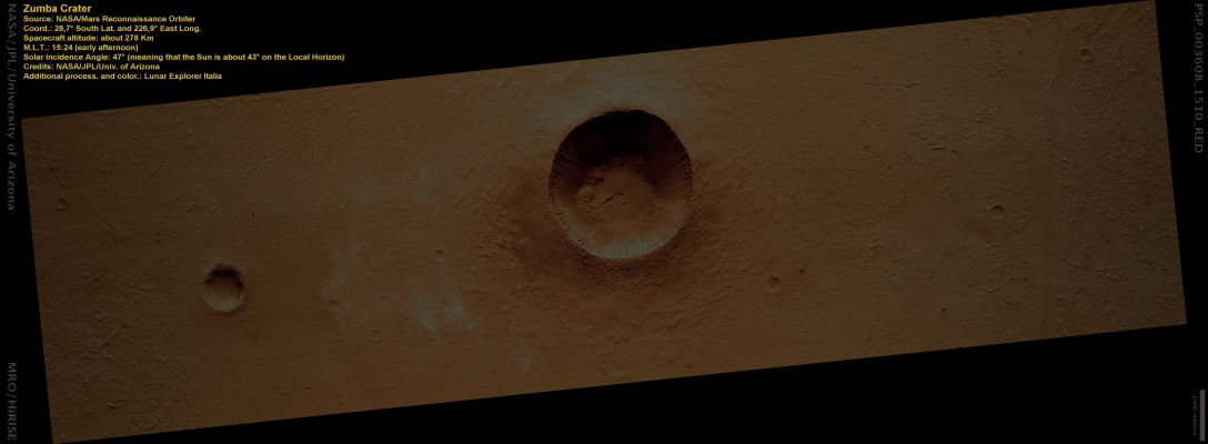 The VERY Deep Zumba Crater (Natural Colors; credits: Lunar Explorer Italia)
This image taken at a high Sun Angle (a.k.a. "Phase Angle") shows the relatively unshadowed pristine and youthful rayed crater Zumba.

The crater’s rim-to-rim diameter is approx. 3 Km (about 1,85 miles) with a depth of about 620 mt (approx. 0,4 miles), and its rim rises about 200 mt (656 feet) above the surrounding lava-filled plains of Daedalia Planum, just South-West of the great Tharsis Volcanoes. Zumba is approximately 25% deeper than the average Martian Crater of this size – just one of several attributes that suggests it is a very fresh crater.
One estimate of Zumba’s age, generally accomplished by counting smaller superimposed craters on Zumba itself, suggests it may be 5 MY old. Even if such an estimate is off by 2-4 times, this is still a young geologic feature by Mars standards. Because Zumba is so young and so fresh, it is a perfect example of a simple crater. On Mars, a simple crater is generally less than 6-9 Km (about 3,7-5,6 miles) in diameter with a “simple” conical-bowl shape, minimal wall collapse and lacking a well-developed central feature (exx.: a peak, large pit, or ring). 

By impacting into such hard durable rocks, the impact that created Zumba scattered greater than 10 million ejecta blocks at high speeds resulting in far-reaching ray segments and an impressive field of secondary impact craters. This pattern is hard to see in visible-light images, but “lights-up” spectacularly in nighttime thermal InfraRed images taken by THEMIS onboard the Mars Odyssey 2001 Orbiter. Scientists believe that some of these high-speed rocks may have even been expelled from Mars and even traveled to Earth.
Zumba is of considerable interest to scientists, whether it’s a source of Martian meteorites or not, as it possesses interesting features that are typically buried or eroded away in other older Martian Craters, and even within the freshest terrestrial craters (including Meteor crater in Arizona). These preserved and newly recognized features observed at the scale of HiRISE may reveal aspects of the impact process unknown to scientists from previous studies of craters on the terrestrial planets. 

What is particularly intriguing is the presence of a pitted deposit giving Zumba the appearance that it has a relatively flat floor despite the pits. These crater-fill deposits are typically composed of lightly to highly damaged rock fragments and impact melts formed from the high temperatures achieved from the energy released by the impact event (on the order several to tens of megatons). The pits in the crater-fill deposits have not been recognized within lunar or terrestrial craters and appear to be unique to crater-fill deposits in only the freshest and best-preserved Martian Craters.

These pits may represent the result of the interactions of the very hot crater-fill deposits with water and water-ice that may have been present in the subsurface prior to impact. It is not well understood whether these pits form explosively (similar to terrestrial volcanic pits/craters formed from the interaction of hot lava with wet sediments/deposits), or by collapse from the drainage of impact melts or volatiles. The presence of pitted deposits in only the freshest and well-preserved craters suggests that they are likely related to the impact process.
Parole chiave: Mars from orbit - Craters - Zumba Crater
