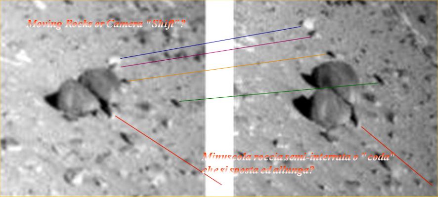 Still talking about "The Moving Rocks" (by Lorenzo Leone)
Un serie di ESTREMAMENTE interessanti e TECNICAMENTE validi spunti e commenti sulla (ormai annosa) querelle delle "rocce che si muovono", dal nostro Grande Amico e Partner, Lorenzo Leone:"...analizzando per quel che si può questo frame, ritengo che comunque il "gioco del movimento" non sia reale, ovvero la roccia/le rocce non si è mossa/non si sono mosse. 

E non è neppure questione di shift prospettico. 

A mio avviso la causa del "movimento" potrebbe risiedere nella compressione del file. 
Se notate la posizione delle rocce circostanti i due sassetti - e che ho evidenziato con rette colorate -, Vi accorgerete di come la loro posizione cambi, rispetto alla "roccia-viva" - o presunta tale -, drasticamente. 

Sembra esserci un evidente allungamento delle distanze. Uno "stretch" del frame...

Ora, a meno che non sia stato scoperto un congruo gruppo di pietre e ciottoli in fase "migratoria" (magari fosse così!) e premesso che, da un lato, questo mio approccio può, in qualche modo e misura, rendere meno sensazionale il contenuto del frame, dall'altro, sempre a mio modesto avviso, esso può gettare un dubbio quasi inquietante su TUTTA la questione. 

Ovvero: "se la compressione dei files può arrivare a generare e distorcere, rispettivamente, forme e distanze in maniera da portarci a vedere, alla fine, cose diverse dalla realtà, allora possiamo esser certi (o quasi) che, se fossimo in loco, quello che vedremmo, quello che ci troveremmo davanti, sarebbe molto - MOLTO! - diverso da quello che ci viene invece mostrato. 
E, se così fosse, allora chissà quante prove, tracce e - forse - forme primordiali di esseri viventi REALI ed IN LOCO non saremmo ancora riusciti a scorgere a causa di questa - chiamiamola così... - "deformazione tecnica"...".

Già, ottime riflessioni. Qualcosa, senza dubbio, ci sta sfuggendo. Eppure...ce l'abbiamo davanti!

Una situazione paradossale, si, ma anche realistica. Su cui riflettere. Grazie di Cuore a Lorenzo Leone per questi intrigantissimi spunti!
Parole chiave: Martian Surface - Controversial