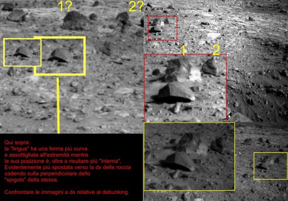 Rocky Tongue: yes or no??? (image-composite by Giorgio Picciau)
Cari Amici, la questione della "Lingua di Roccia" si è fatta più spinosa di quanto pensassimo. EccoVi il bellissimo image-composite realizzato dal nostro Amico e Collaboratore Esterno, Giorgio Picciau.
Guardate i rilievi controversi, verificate i riferimenti di contorno e scrivete quello che vedete e che pensate: forse queste immagini potrebbero veramente aprire una nuova strada verso la corretta interpretazione dei Rilievi Superficiali di Marte.

In altre parole: si muove il Rover, cambia le prospettive e genera immagini ingannevoli, oppure si muovono le pseudo-rocce, con tutto quanto segue? 
Oppure si muovono TUTTE le componenti attive di questo contesto (ergo, SIA il Rover, SIA le Pseudo-Rocce)?

Che cosa ne pensate?...
Parole chiave: Photo-composite - Highly Controversial Frames